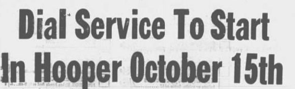 Headline announcing that dial service was to start in Hooper October 15.